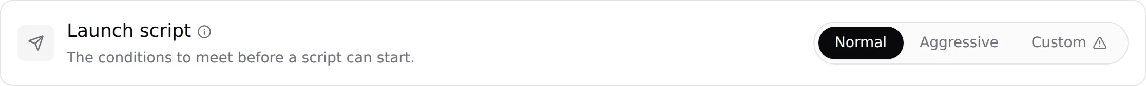 The Launch script card with Normal, Aggressive and Custom